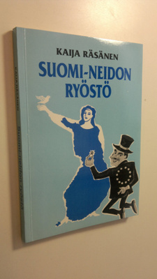 Kaija Räsänen : Suomi-neidon ryöstö