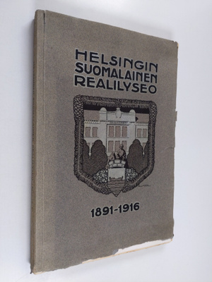 Helsingin suomalainen realilyseo 1891-1916 : muistojulkai...