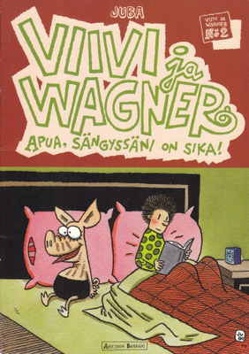 Juba: Viivi ja Wagner No.02 Apua, sängyssäni on sika!