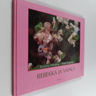 Kaarina Helakisa ym. : Rebekka ja vapaus, eli, Kertomus A... - pikkukuva 1