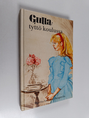 Martha Sandwall-Bergström : Gulla-tyttö koulussa