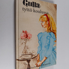 Martha Sandwall-Bergström : Gulla-tyttö koulussa - pikkukuva 1