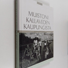 Tuija (toim.) Saarinen : Muistoni Kallaveden kaupungista - pikkukuva 1