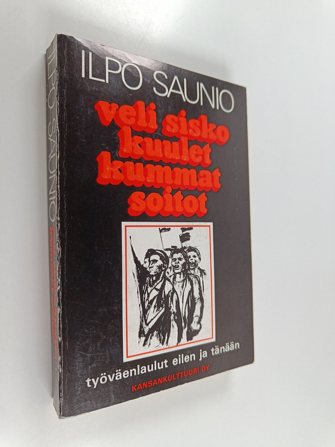 Ilpo Saunio : Veli sisko kuulet kummat soitot : työväenla...