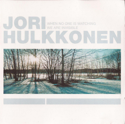 Jori Hulkkonen - When No One Is Watching We Are Invisible CD