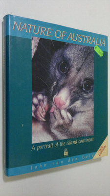 John van den Beld : Nature of Australia : a portrait of t...