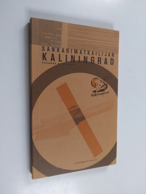 Susanna Niinivaara : Sankarimatkailijan Kaliningrad