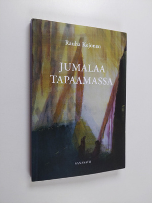 Rauha Kejonen : Jumalaa tapaamassa