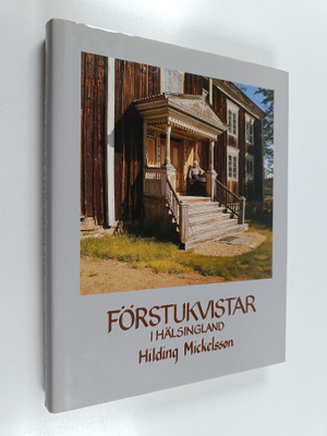 Hilding Mickelsson : Förstukvistar i Hälsingland