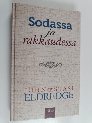 John Eldredge : Sodassa ja rakkaudessa