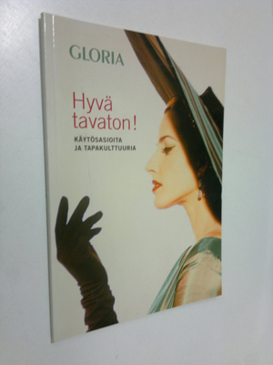 Hyvä tavaton! Käytösasioita ja tapakulttuuria