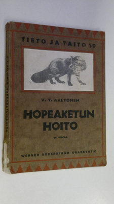 V. T. Aaltonen : Hopeaketun hoito : amerikkalaisten lähte...