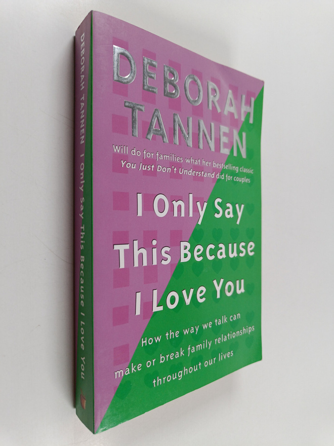 Deborah Tannen : I Only Say this Because I Love You - How...