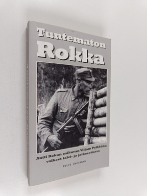 Petri Sarjanen : Tuntematon Rokka : Antti Rokan esikuvan ...