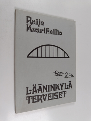 Raija Kaarikallio : Lääninkylä terveiset (signeerattu)