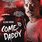 come to daddy	(77 943)	UUSI	-SV-		DVD		elijah wood	2019 - pikkukuva 1