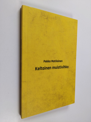 Pekka Matilainen : Keltainen muistivihko : 60-luvun tekstit