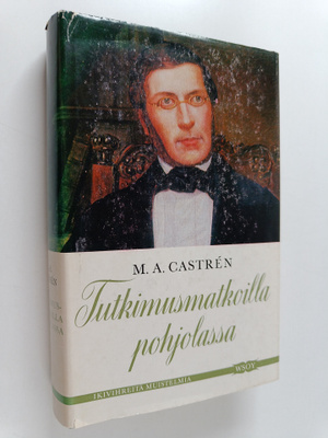 M. A. Castren : Tutkimusmatkoilla pohjolassa