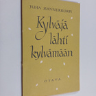 Juha Mannerkorpi : Kylväjä lähti kylvämään - pikkukuva 1