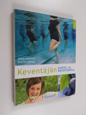 Sirpa Arvonen : Keventäjän kunto- ja ravintokirja