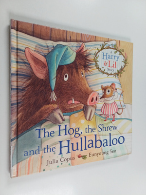 Julia Copus : The hog, the shrew and the hullabaloo