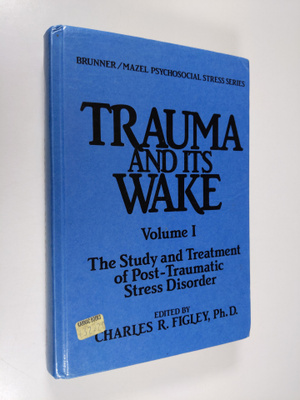Charles R. Figley : Trauma and Its Wake - vol. 1 : The st...