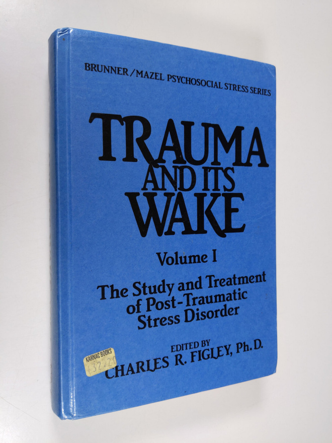Charles R. Figley : Trauma and Its Wake - vol. 1 : The st...