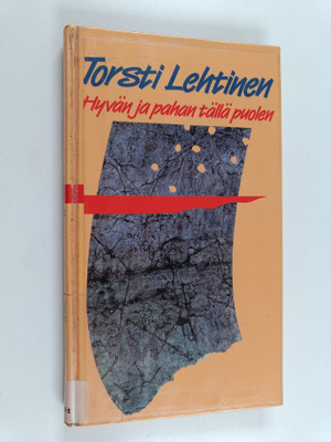 Torsti Lehtinen : Hyvän ja pahan tällä puolen