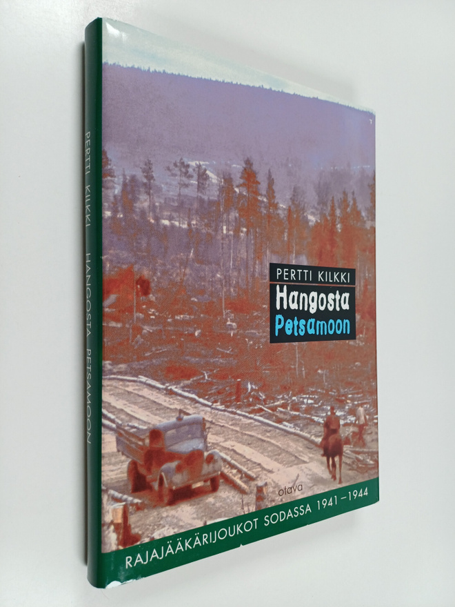 Pertti Kilkki : Hangosta Petsamoon : rajajääkärijoukot so...