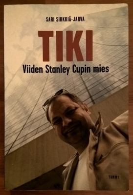 Sari Sirkkiä-Jarva: Tiki - Viiden Stanley Cupin mies