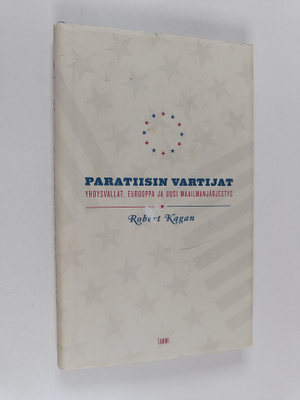 Robert Kagan : Paratiisin vartijat : Yhdysvallat, Euroopp...