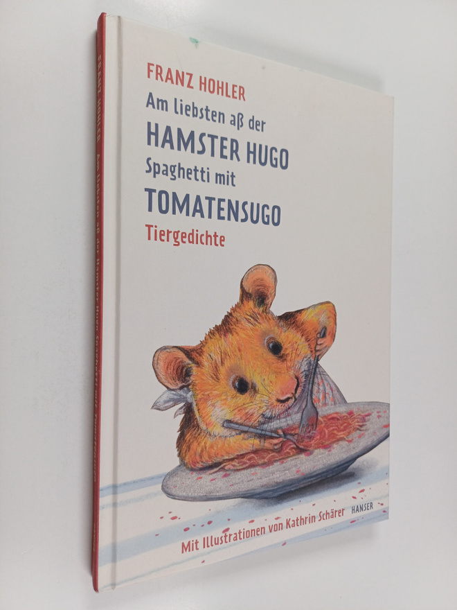 Franz Hohler : Am liebsten ass der Hamster Hugo Spaghetti...