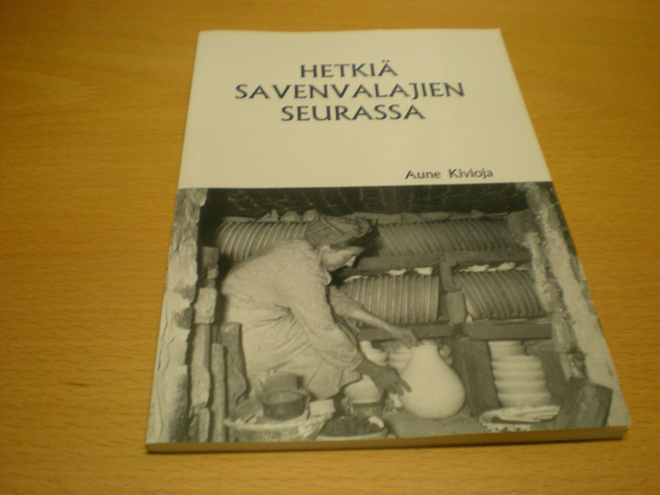 Aune Kivioja: Hetkiä savenvalajien seurassa