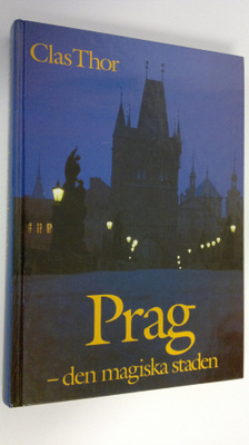 Clas Thor : Prag - den magiska staden