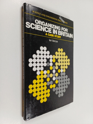 Ian Varcoe : Organizing for science in Britain