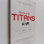 Fred Vogelstein : Battle of the Titans - How the Fight to... - pikkukuva 1