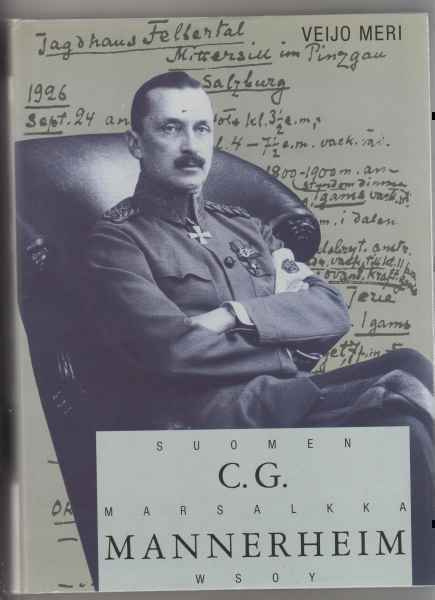 Meri, Veijo: C. G. Mannerheim, Suomen marsalkka, WSOY 1988