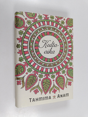 Tahmima Anam : Kulta-aika