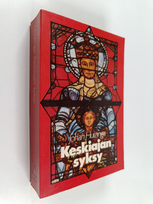 J. Huizinga : Keskiajan syksy : elämän- ja hengenmuotoja ...