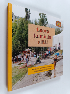 Luova toiminta elää! : lasten ja luovuuden puolesta : Sei...