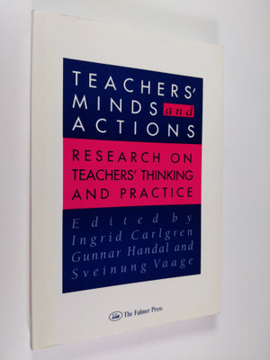 Ingrid Carlgren ym. : Teachers' Minds and Actions - Resea...