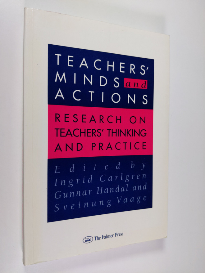 Ingrid Carlgren ym. : Teachers' Minds and Actions - Resea...
