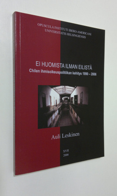 Auli Leskinen : Ei huomista ilman eilistä : Chilen ihmiso...