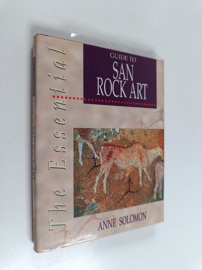 Anne Solomon : The Essential Guide to San Rock Art