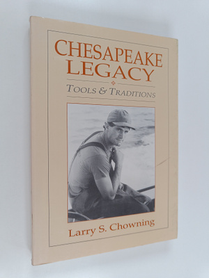 Larry S. Chowning : Chesapeake Legacy - Tools and Traditions