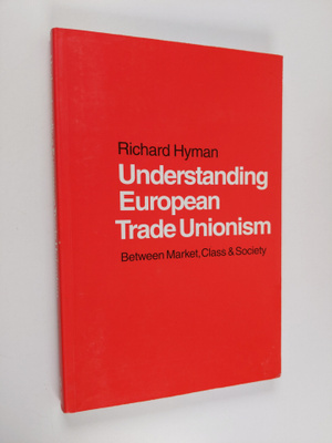 Richard Hyman : Understanding European trade unionism : b...