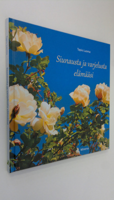 Tapio Luoma : Siunausta ja varjelusta elämääsi