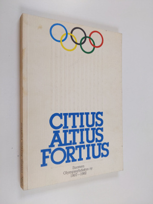Citius altius fortius : Suomen Olympiayhdistys ry 1907-1982