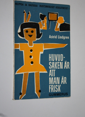 Astrid Lindgren : Huvudsaken är att man är frisk och Mäst...