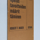 Robert F. Mager : Opetustavoitteiden määrittäminen - pikkukuva 1